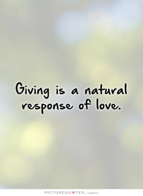 giving-is-a-natural-response-of-love-quote-1