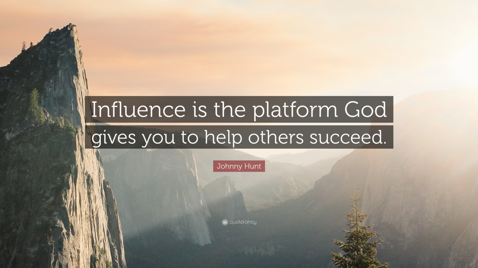 821099-johnny-hunt-quote-influence-is-the-platform-god-gives-you-to-help-1
