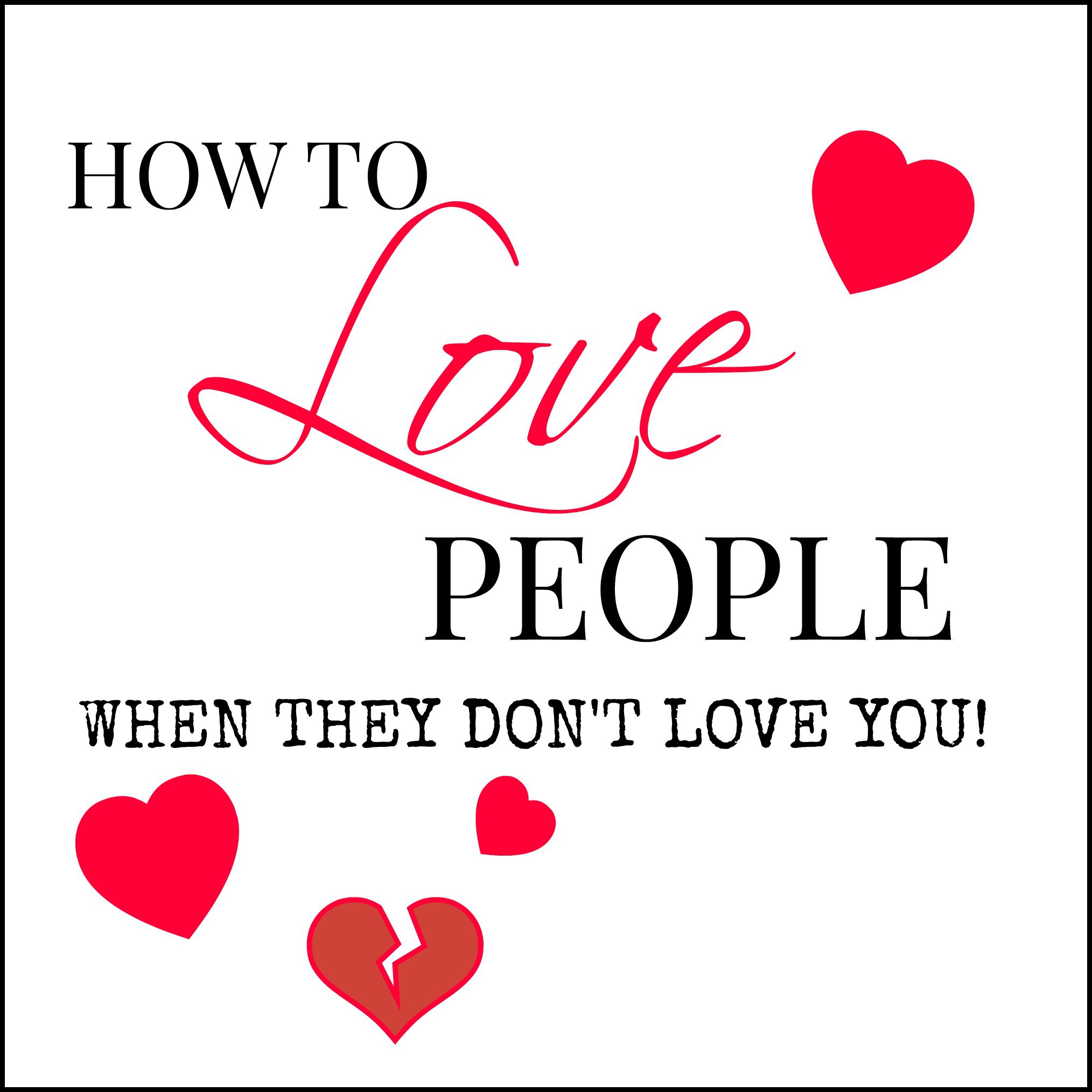 how-to-love-people-when-they-dont-love-you-ss-9-28-14