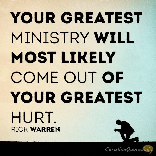 your-greatest-ministry-will-most-likely-come-out-of-your-greatest-hurt