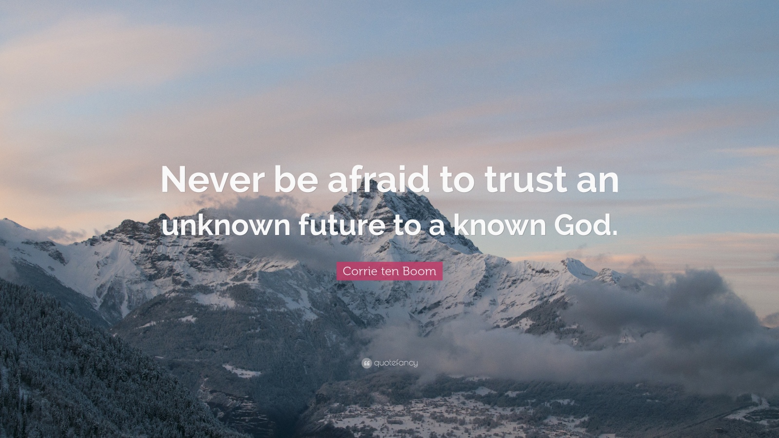 43450-corrie-ten-boom-quote-never-be-afraid-to-trust-an-unknown-future