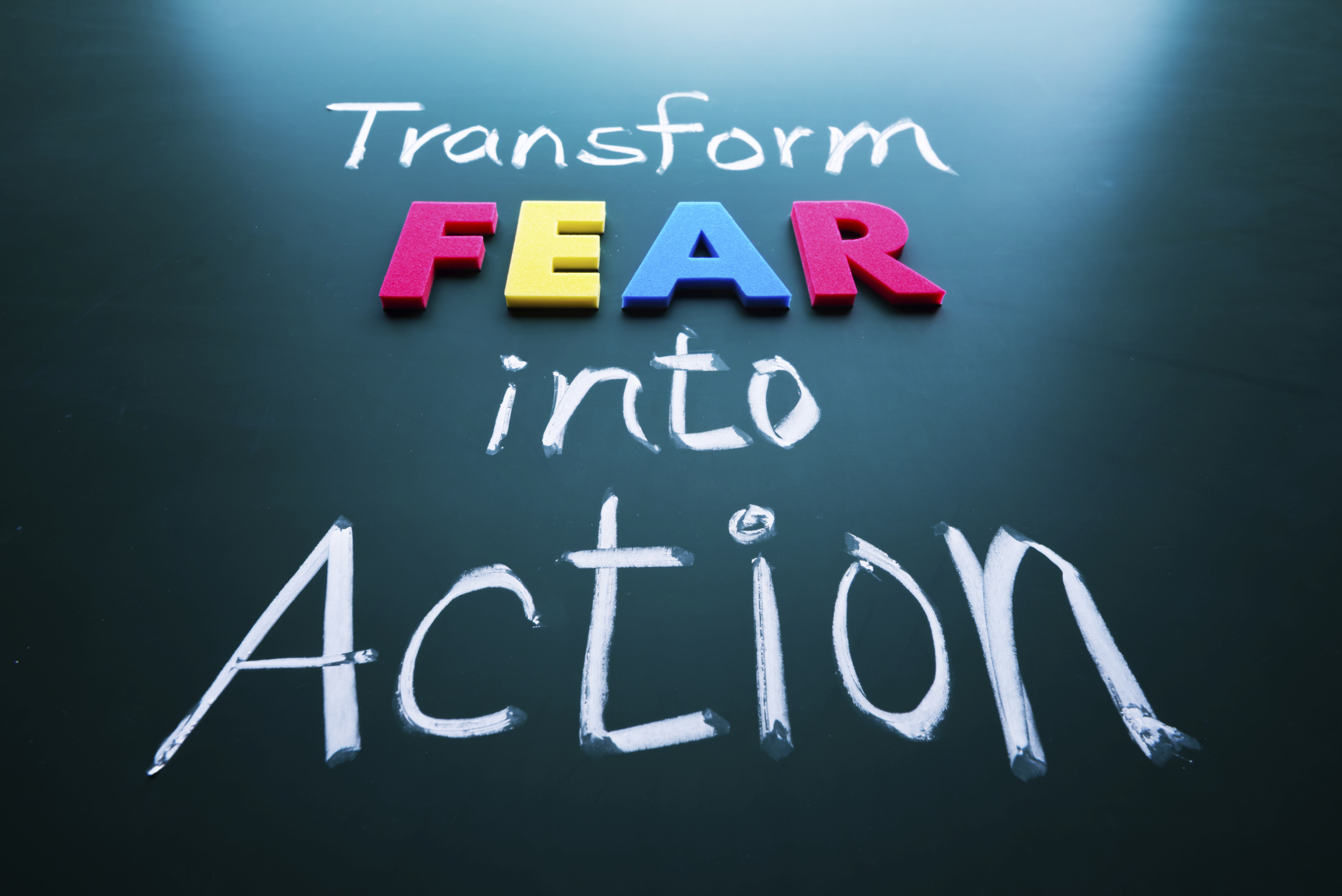 Transform fear into action concept